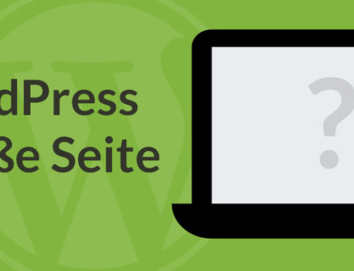 WordPress Weiße Seite – Das kannst Du tun